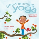 Good Morning Yoga : A Pose-by-Pose Wake Up Story - Book