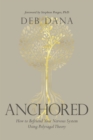 Anchored : How to Befriend Your Nervous System Using Polyvagal Theory - Book