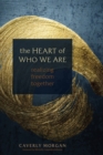 The Heart of Who We Are : Realizing Freedom Together - Book