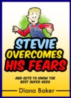 Stevie Overcomes His Fears : and gets to know the Best Super Hero - eBook