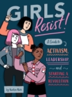Girls Resist! : A Guide to Activism, Leadership, and Starting a Revolution - Book