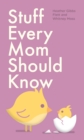 Stuff Every Mom Should Know - Book