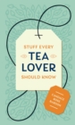 Stuff Every Tea Lover Should Know - Book