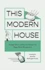 This Modern House : Vintage Advice and Practical Science for Happy Home Management - Book