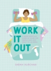 Work It Out : A Mood-Boosting Exercise Guide for People Who Just Want to Lie Down - Book