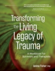 Transforming the Living Legacy of Trauma - Book