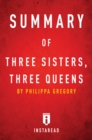Summary of Three Sisters, Three Queens : by Philippa Gregory | Includes Analysis - eBook