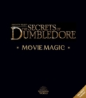 Fantastic Beasts: The Secrets of Dumbledore: Movie Magic - Book