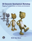 3D Character Development Workshop : Rigging Fundamentals for Artists and Animators - Book