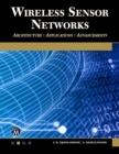 Wireless Sensor Networks : Architecture - Applications - Advancements - Book