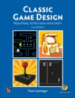Classic Game Design : From Pong to Pac-Man with Unity - Book