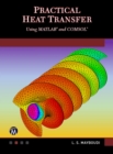 Practical Heat Transfer : Using MATLAB<sup>(R)</sup> and COMSOL<sup>(R)</sup> - eBook