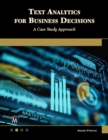 Text Analytics for Business Decisions : A Case Study Approach - eBook