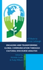 Engaging and Transforming Global Communication through Cultural Discourse Analysis : A Tribute to Donal Carbaugh - Book