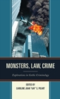 Monsters, Law, Crime : Explorations in Gothic Criminology - eBook