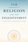 New Approaches to Religion and the Enlightenment - Book