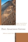 Post-Apartheid Gothic : White South African Writers and Space - eBook