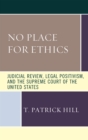No Place for Ethics : Judicial Review, Legal Positivism, and the Supreme Court of the United States - eBook