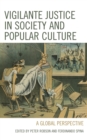 Vigilante Justice in Society and Popular Culture : A Global Perspective - eBook