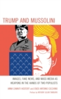 Trump and Mussolini : Images, Fake News, and Mass Media as Weapons in the Hands of Two Populists - eBook