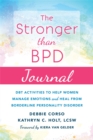 The Stronger Than BPD Journal : DBT Activities to Help You Manage Emotions, Heal from Borderline Personality Disorder, and Discover the Wise Woman Within - Book