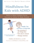 Mindfulness for Kids with ADHD : Skills to Help Children Focus, Succeed in School, and Make Friends - Book