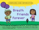Breath Friends Forever : A Mindfulness Story for Kids by Kids - Book