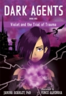 Dark Agents, Book One : Violet and the Trial of Trauma - Book