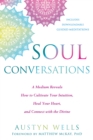 Soul Conversations : A Medium Reveals How to Cultivate Your Intuition, Heal Your Heart, and Connect with the Divine - eBook