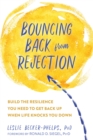 Bouncing Back from Rejection : Build the Resilience You Need to Get Back Up When Life Knocks You Down - eBook
