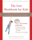 The Grit Workbook for Kids : CBT Skills to Help Kids Cultivate a Growth Mindset and Build Resilience - Book