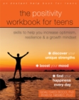 The Positivity Workbook for Teens : Skills to Help You Increase Optimism, Resilience, and a Growth Mindset - Book