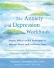 The Anxiety and Depression Workbook : Simple, Effective CBT Techniques to Manage Moods and Feel Better Now - Book