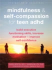 Mindfulness and Self-Compassion for Teen ADHD : Build Executive Functioning Skills, Increase Motivation, and Improve Self-Confidence - Book
