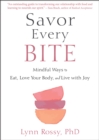 Savor Every Bite : Mindful Ways to Eat, Love Your Body, and Live with Joy - Book