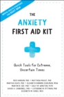 Anxiety First Aid Kit : Quick Tools for Extreme, Uncertain Times - Book