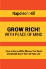 Grow Rich! : With Peace of Mind - How to Earn all the Money You Need and Enrich Every Part of Your Life - Book