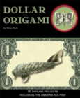 Dollar Origami : 10 Origami Projects Including the Amazing Koi Fish - eBook