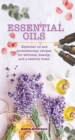 Essential Oils : Essential Oil and Aromatherapy Recipes for Wellness, Beauty, and a Healthy Home - eBook