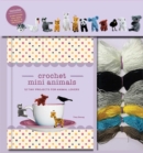 Crochet Mini Animals : 12 Tiny Projects for Animal Lovers - Book