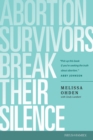 Abortion Survivors Break Their Silence - eBook