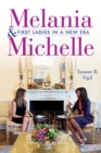 Melania and Michelle : First Ladies in a New Era - Book