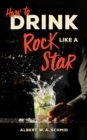 How to Drink Like a Rock Star - Book