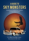 A Guide to Sky Monsters : Thunderbirds, the Jersey Devil, Mothman, and Other Flying Cryptids - Book