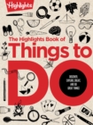 The Great Book of Doing : The Highlights Book of How to Create, Discover, Explore, and Do Great Things - Book