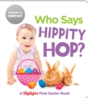 Who Says Hippity Hop? : A Highlights First Easter Book - Book