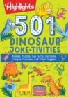 501 Dinosaur Joke-tivities : Riddles, Puzzles, Fun Facts, Cartoons, Tongue Twisters, and Other Giggles! - Book