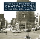 Historic Photos of Chattanooga in the 50s, 60s and 70s - Book