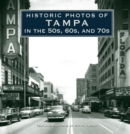 Historic Photos of Tampa in the 50s, 60s, and 70s - Book