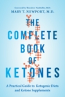 The Complete Book of Ketones : A Practical Guide to Ketogenic Diets and Ketone Supplements - Book